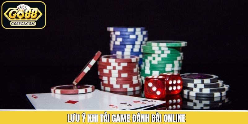 Một vài lưu ý cần tuân thủ khi tải game đánh bài online