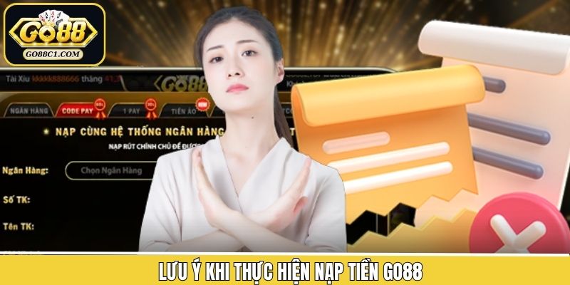 Các lưu ý một số điều khi nạp tiền Go88 an toàn, suôn sẻ