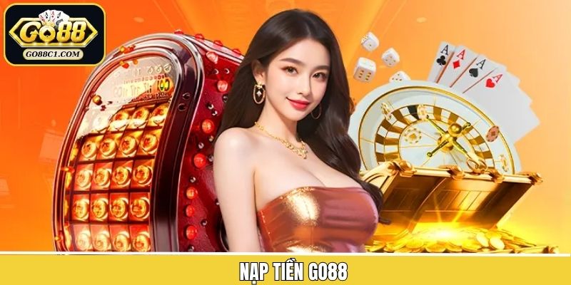 Nạp Tiền Go88 - Bật Mí Cách Gửi Vốn Nhanh Chóng, An Toàn