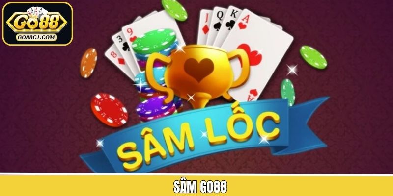 Sâm Go88 - Bật Mí Cách Chơi Game Bài Thắng Lớn Cho Newbie